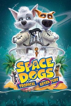 Space dogs : L'aventure tropicale - FRENCH HDRip